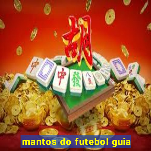 mantos do futebol guia